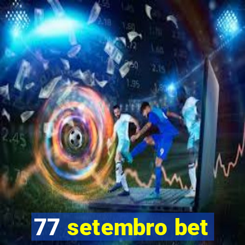 77 setembro bet